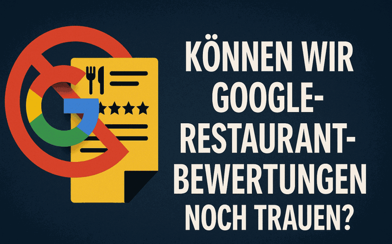 Können wir Google-Restaurantbewertungen noch trauen?